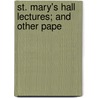 St. Mary's Hall Lectures; And Other Pape door Henry Budd