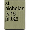 St. Nicholas (V.16 Pt.02) by General Books