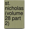 St. Nicholas (Volume 28 Part 2) by Mary Mapes Dodge