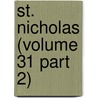 St. Nicholas (Volume 31 Part 2) by Mary Mapes Dodge