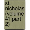 St. Nicholas (Volume 41 Part 2) by Mary Mapes Dodge