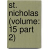 St. Nicholas (Volume: 15 Part 2) by Mary Mapes Dodge