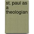 St. Paul As A Theologian