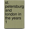 St. Petersburg And London In The Years 1 by Charles Vitzthum Von Eckstaedt