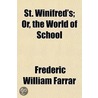 St. Winifred's; Or, The World Of School door Frederic William Farrar