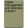 Stable Management And Exercise, A Book F door John L. Hayes