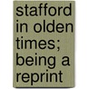 Stafford In Olden Times; Being A Reprint door John Law Cherry