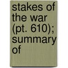 Stakes Of The War (Pt. 610); Summary Of by Lothrop Stoddard