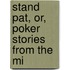 Stand Pat, Or, Poker Stories From The Mi