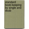 Standard Book-Keeping By Single And Doub by General Books