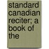 Standard Canadian Reciter; A Book Of The