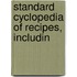 Standard Cyclopedia Of Recipes, Includin