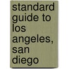 Standard Guide To Los Angeles, San Diego by Los Official Publishing Company