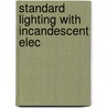 Standard Lighting With Incandescent Elec by James T. Cushing