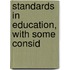 Standards In Education, With Some Consid
