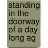 Standing In The Doorway Of A Day Long Ag door Katie Laura Weatherford Anderson