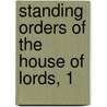 Standing Orders Of The House Of Lords, 1 by Great Britain. Lords