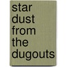 Star Dust From The Dugouts door William Le Roy Stidger