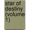 Star Of Destiny (Volume 1) by John Galt