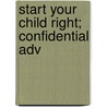 Start Your Child Right; Confidential Adv door William Lee Howard