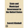 State And Municipal Government In The Un by Everett Kimball