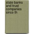 State Banks And Trust Companies Since Th