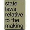 State Laws Relative To The Making door Thomas Stephens