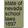 State Of Nevada School Laws 1897 door Authors Various