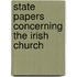 State Papers Concerning The Irish Church