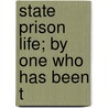 State Prison Life; By One Who Has Been T door J. Harrie Banka