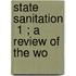 State Sanitation  1 ; A Review Of The Wo