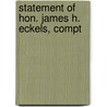 Statement Of Hon. James H. Eckels, Compt door United States. Currency