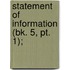 Statement Of Information (Bk. 5, Pt. 1);