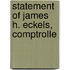 Statement Of James H. Eckels, Comptrolle