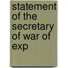 Statement Of The Secretary Of War Of Exp by United States. War Dept