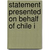 Statement Presented On Behalf Of Chile I by Chile
