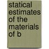 Statical Estimates Of The Materials Of B