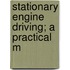 Stationary Engine Driving; A Practical M
