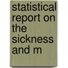 Statistical Report On The Sickness And M door United States. Surgeon-General'S. Office