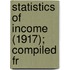 Statistics Of Income (1917); Compiled Fr