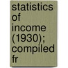 Statistics Of Income (1930); Compiled Fr by United States. Service