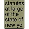 Statutes At Large Of The State Of New Yo by New York