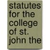 Statutes For The College Of St. John The