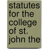 Statutes For The College Of St. John The by St. John'S. College