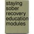 Staying Sober Recovery Education Modules