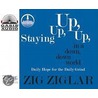 Staying Up, Up, Up in a Down, Down World door Zig Ziglar