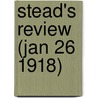 Stead's Review (Jan 26 1918) by General Books