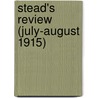 Stead's Review (July-August 1915) by Unknown