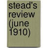 Stead's Review (June 1910) by Unknown