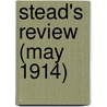 Stead's Review (May 1914) door Onbekend
